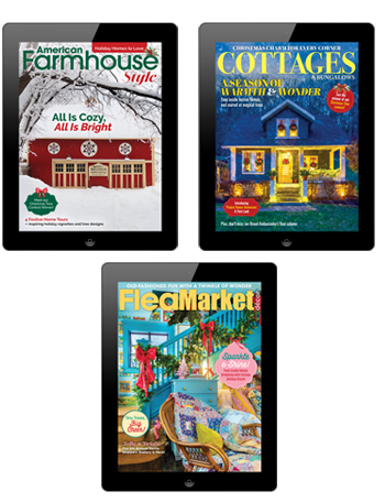 3-in-1 Deal: 1-Year American Farmhouse Style, Cottages & Bungalows and Flea Market Décor Digital Subscription